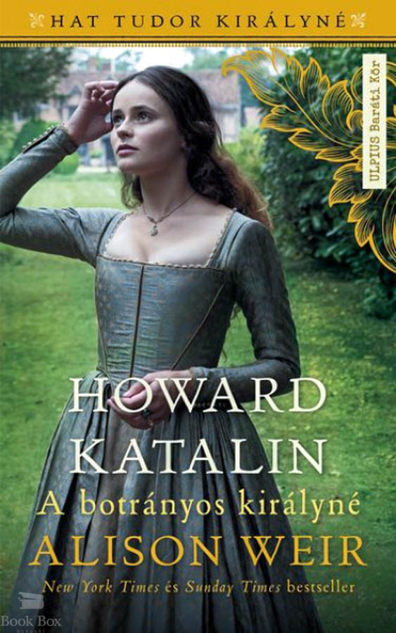 Alison Weir- Howard Katalin - 2022 karácsonyának egyik sikerkönyve RAKTÁRON