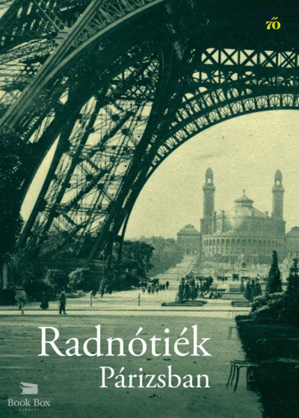 Schmal Alexandra: Radnótiék Párizsban