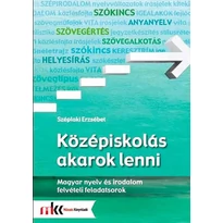 Középiskolás akarok lenni - Magyar nyelv és irodalom felvételi feladatsorok