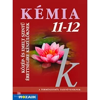 Kémia 11-12. Tankönyv - Érettségire felkészítő