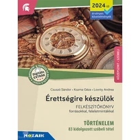 Érettségire készülök-Történelem - 83 kidolgozott szóbeli tétel