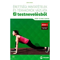 Érettségi mintatételek és témakörök vázlata testnevelésből (közép- és emelt szinten)