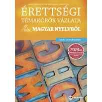 Érettségi témakörök vázlata magyar nyelvből - közép-és emelt szinten