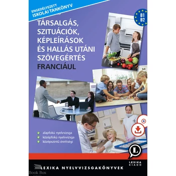 Társalgás, szituációk, képleírások és hallás utáni szövegértés franciául (CD-melléklettel)