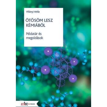 Ötösöm lesz kémiából - Példatár és megoldások