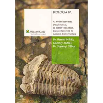 Biológia IV. - Az emberi szervezet, önszabályozás, az állatok viselkedése, populációgenetika és evolúció