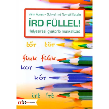 Írd füllel! - Helyesírási gyakorló munkafüzet