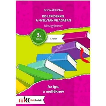 Kis lépésekkel a nyelvtan világában feladatgyűjtemény 3. osztály II. kötet