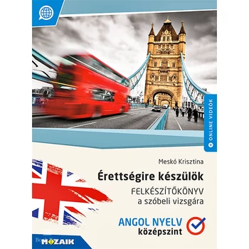 Érettségire készülök - felkészítőkönyv szóbeli vizsgára -Angol, középszint