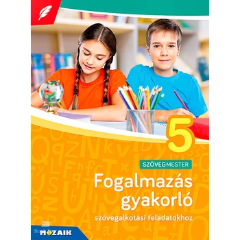 Fogalmazás gyakorló 5. osztály - szövegalkotási feladatokhoz
