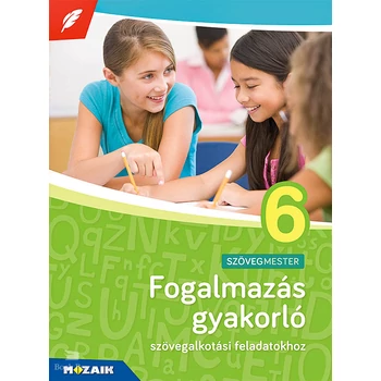 Fogalmazás gyakorló 6. osztály - szövegalkotási feladatokhoz