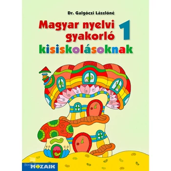 Magyar nyelvi gyakorló kisiskolásoknak 1. Munkafüzet