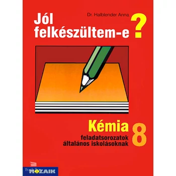 Jól felkészültem-e? 8. Kémia feladatsorozatok