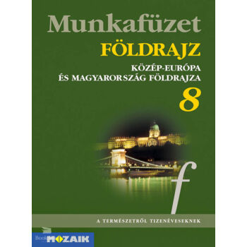 Földrajz 8.-Közép-Európa és Magyarország munkafüzet
