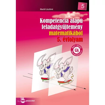 Kompetencia alapú feladatgyűjtemény matematikából 5. osztály