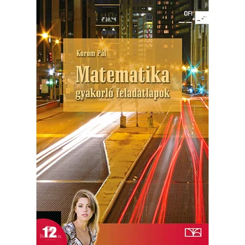 Matematika gyakorló feladatlapok a középiskolák 12. évfolyama számára