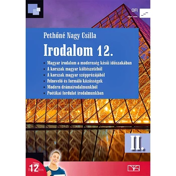 Irodalom 12. II.  kötet. Magyar irodalom a modernség késői időszakában. A korszak magyar költészetéből. A korszak magyar szépprózájából. Felnevelő és formáló közösségek.