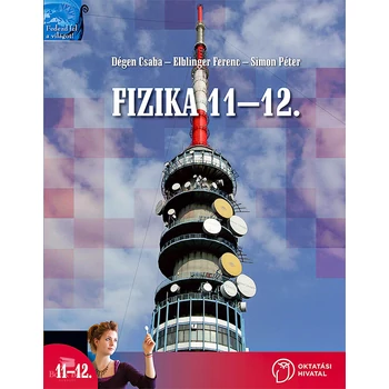 Fizika a gimnáziumok 11., a szakgimnáziumok 12. évfolyama számára