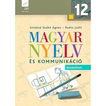 Magyar nyelv és kommunikáció. Munkafüzet a 12. évfolyam számára
