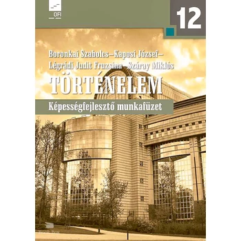 Történelem 12. Képességfejlesztő munkafüzet