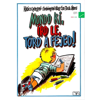 Mondd ki, írd le, törd a fejed!