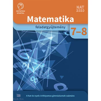 Matematika feladatgyűjtemény a hat és nyolcévfolyamos gimnáziumok és az általános iskola 7-8. évfolyama számára