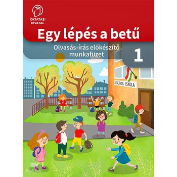 Egy lépés a betű – Olvasás-írás előkészítő munkafüzet 1.