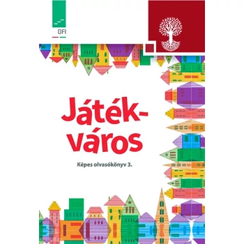 Játékváros. Képes olvasókönyv az általános iskola 3. osztálya számára