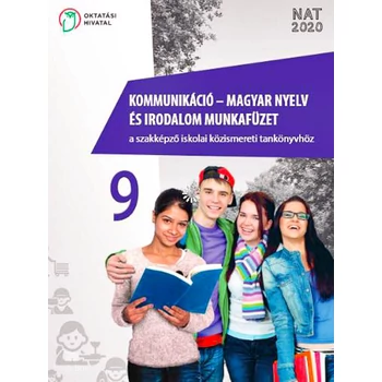 Kommunikáció – magyar nyelv és irodalom munkafüzet a szakképző iskolai közismereti tankönyvhöz 9.