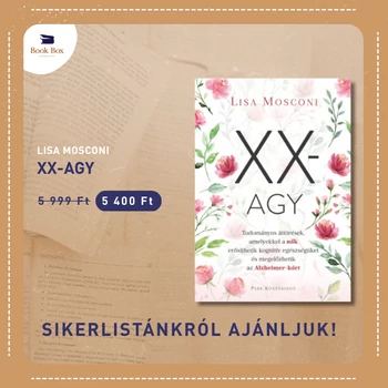 XX-agy- Tudományos áttörések, amelyekkel a nők erősíthetik kognitív egészségüket és megelőzhetik az Alzheimer-kórt