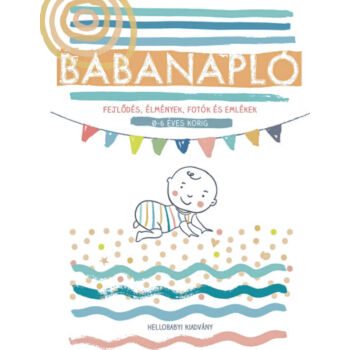 Babanapló - Fejlődés, élmények, fotók és emlékek, 0-6 éves korig (HelloBaby! kiadvány)
