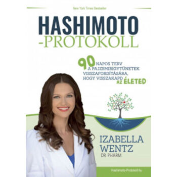 Hashimoto-protokoll - 90 napos terv a pajzsmirigytünetek visszafordítására, hogy visszakapd az életed