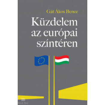 Küzdelem az európai színtéren - A Magyarországgal szembeni "jogállamiság"-kritika feltáratlan összefüggései