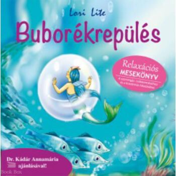 Buborékrepülés - Relaxációs mesekönyv- Relaxációs mesekönyv