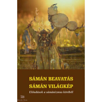 Sámán beavatás - sámán világkép - Előadások a sámánizmus köréből