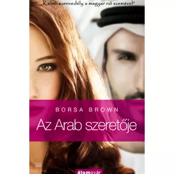 Az Arab szeretője (Arab 2.)- "Keleti szenvedély a magyar nő szemével."