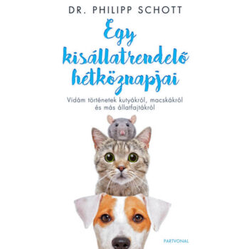 Egy kisállatrendelő hétköznapjai - Vidám történetek kutyákról, macskákról és más állatfajtákról
