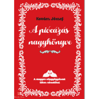 A piócázás nagykönyve- A magyar népgyógyászat titkos záradékai