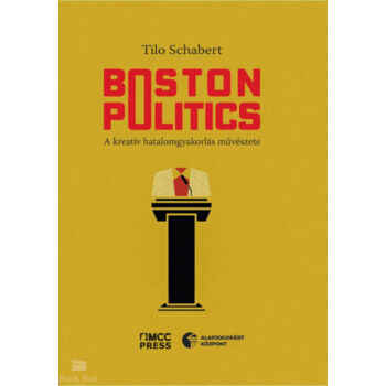 Boston Politics - A kreatív hatalomgyakorlás művészete