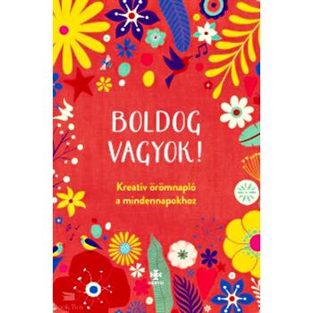 Boldog vagyok! - Kreatív örömnapló a mindennapokhoz