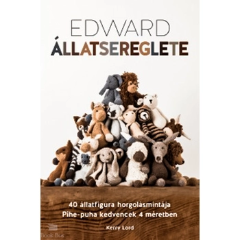 Edward állatsereglete- 40 állatfigura horgolásmintája - Pihe-puha kedvencek 4 méretben