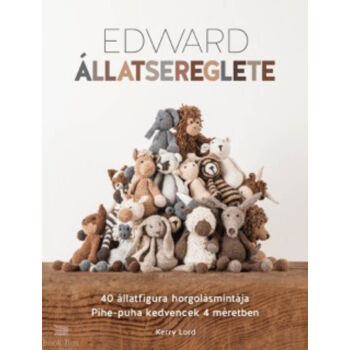 Edward állatsereglete - 40 állatfigura horgolásmintája - Pihe-puha kedvencek 4 méretben