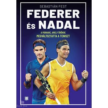 Federer és Nadal - A párharc, amely örökre megváltoztatta a teniszt