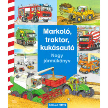 Markoló, traktor, kukásautó - Nagy járműkönyv