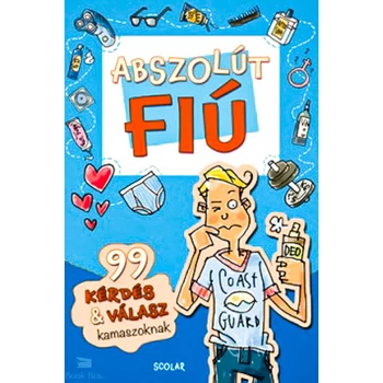 Abszolút fiú- 99 kérdés & válasz kamaszoknak