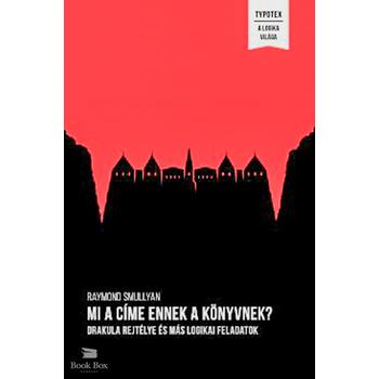 Mi a címe ennek a könyvnek? - Drakula rejtélye és más logikai feladatok