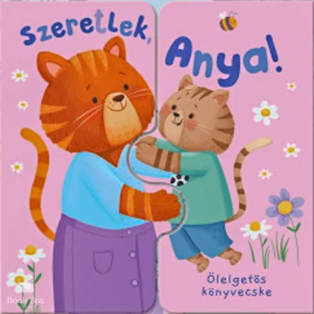 Ölelgetős könyvecske - Szeretlek, Anya!