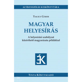Magyar helyesírás - A helyesírási szabályzat közérthető magyarázata példákkal