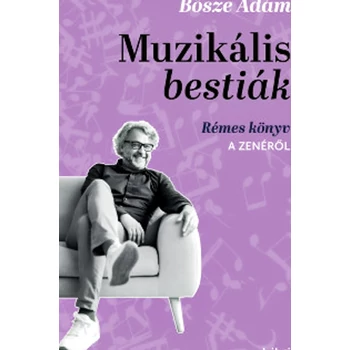 Muzikális bestiák- Rémes könyv a zenéről