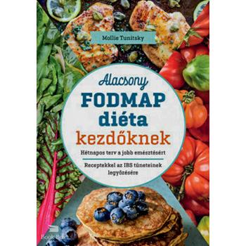 Alacsony FODMAP diéta kezdőknek - Hétnapos terv a jobb emésztésért. Receptekkel az IBS tüneteinek legyőzésére